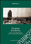 Un paese di retrovia. Dall'occupazione alla liberazione nel racconto degli abitanti di Longastrino libro di Negrini Fabio