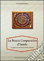 La Banca Cooperativa d'Imola. In mezzo secolo di storia d'Italia. Con appendice di Vittorio Lenzi libro