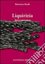 Liquirizia. Sexy romance libro