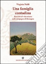 Una famiglia contadina. Racconti di vita misera nelle campagne di Romagna