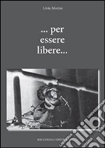 ... Per essere libere... libro