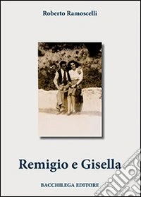 Remigio e Gisella. Ediz. illustrata