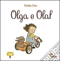 Olga e Olaf. Ediz. illustrata
