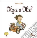 Olga e Olaf. Ediz. illustrata