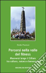 Percorsi nella valle del fitness. Muoversi lungo il Sillaro tra cultura, natura e benessere libro