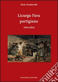 Licurgo Fava partigiano 1944-2014
