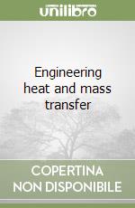 Engineering heat and mass transfer