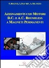 Azionamenti con motori D.C. e A.C. brushless a magneti permanenti libro