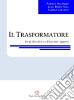 Il trasformatore. Per gli allievi dei corsi di laurea in ingegneria libro