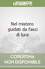 Nel mistero guidati da fasci di luce