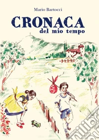 Cronaca del mio tempo