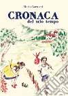 Cronaca del mio tempo libro