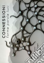 Connessioni. Forme, parole e luci. Ediz. illustrata libro