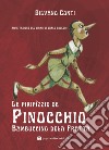 Le piripìzzie di Pinocchio. Bambuccino dela Fratta libro di Conti Silvano