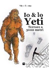 Io & lo Yeti. Terrore a 5000 metri libro