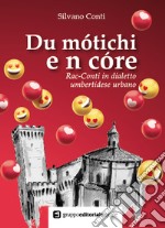 Du motichi e n core. Rac-Conti in dialetto umbertidese urbano libro