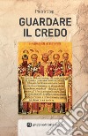 Guardare il Credo libro di Vispi Pietro