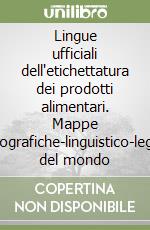 Lingue ufficiali dell'etichettatura dei prodotti alimentari. Mappe geografiche-linguistico-legali del mondo libro