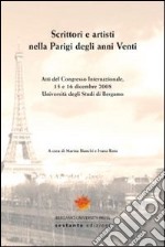 Scrittori e artisti nella Parigi degli anni Venti. Atti del Congresso internazionale (Bergamo, 15-16 dicembre 2008) libro