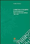 Industria e sviluppo. Per una interpretazione della storia economica d'Italia (1861-1998) libro