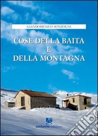 Cose della baita e della montagna libro