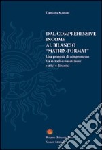 Dal comprehensive income al bilancio «matrix-format». Una proposta di compromesso fra metodi di valutazione statici e dinamici