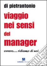 Viaggio nei sensi del manager ovvero... ridiamo di noi libro