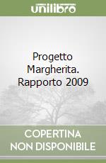 Progetto Margherita. Rapporto 2009