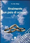 Finalmente un paio di scarpe. Dopo il trapianto il cammino della vita continua gioioso libro
