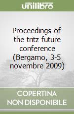 Proceedings of the tritz future conference (Bergamo, 3-5 novembre 2009) libro