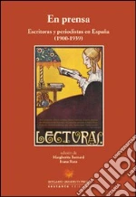 En prensa. Escritoras y periodistas en España (1900-1939). Ediz. multilingue