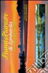 Fiumi & pianure di Lombardia-Lombardy's rivers & plain libro