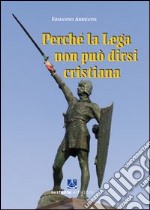 Perchè la Lega non può dirsi cristiana libro