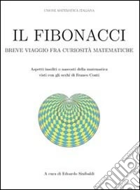 Il fibonacci. Breve viaggio fra curiosità matematiche