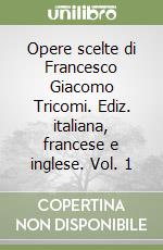 Opere scelte di Francesco Giacomo Tricomi. Ediz. italiana, francese e inglese. Vol. 1