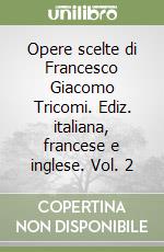 Opere scelte di Francesco Giacomo Tricomi. Ediz. italiana, francese e inglese. Vol. 2