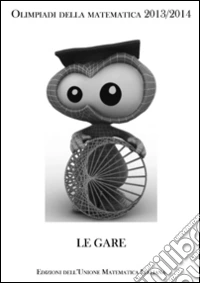 Olimpiadi della matematica 2013-2014. Le gare. Con gadget libro