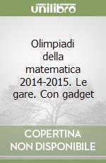 Olimpiadi della matematica 2014-2015. Le gare. Con gadget libro