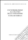 Un'introduzione al calcolo delle variazioni. Teoria ed esercizi libro