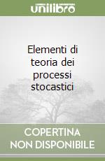 Elementi di teoria dei processi stocastici libro