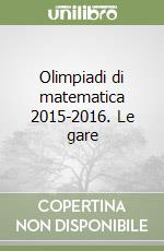 Olimpiadi di matematica 2015-2016. Le gare libro