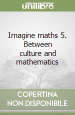 Imagine maths 5. Between culture and mathematics libro