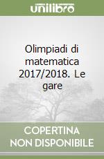 Olimpiadi di matematica 2017/2018. Le gare libro