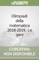 Olimpiadi della matematica 2018-2019. Le gare libro