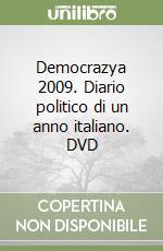 Democrazya 2009. Diario politico di un anno italiano. DVD libro