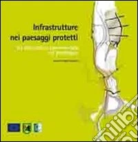 Infrastrutture nei paesaggi protetti. Un laboratorio sperimentale sul paesaggio libro