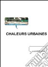 Chaleurs urbaines. Ediz. italiana e francese libro