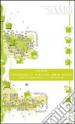Sustainability sensitive urban design. Progetto urbano mirato alla sostenibilità. Ediz. bilingue