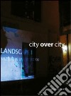 City over city. Ediz. italiana e inglese libro