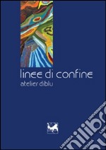 Linee di confine. Atelier diblu